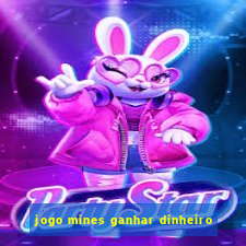 jogo mines ganhar dinheiro